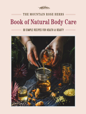 cover image of The Mountain Rose Herbs Book of Natural Body Care